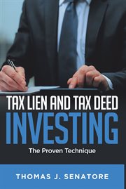 Tax lien and tax deed investing. The Proven Technique cover image