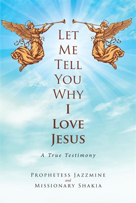 Cover image for Let Me Tell You Why I Love Jesus