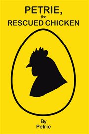 Petrie, the rescued chicken cover image