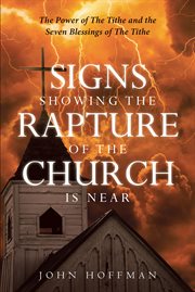 Signs showing the rapture of the church is near. The Power of the Tithe and the Seven Blessings of the Tithe cover image