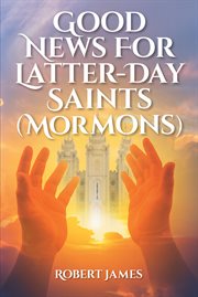 Good news for latter-day saints (mormons) cover image