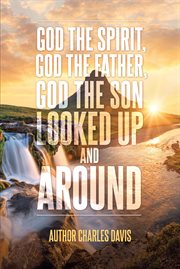 God the spirit, god the father, god the son. Looked Up and Around cover image