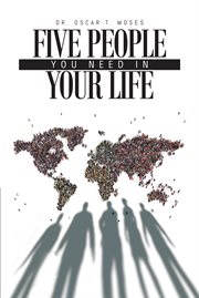 Five people you need in your life. A Small Group Bible Study Guide to Establishing Healthy Christian Relationships cover image