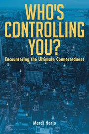 Who's controlling you?. Encountering the Ultimate Connectedness cover image