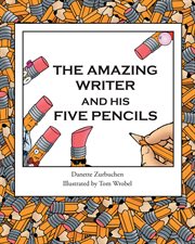 The amazing writer and his five pencils cover image