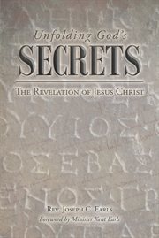 Unfolding god's secrets. The Revelation of Jesus Christ cover image