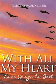 With all my heart. Love Songs to God cover image