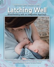 Latching well : breastfeeding with an integrative approach cover image