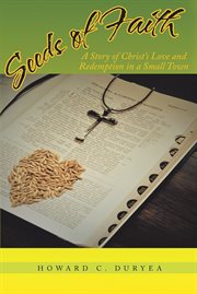 Seeds of faith. A Story of Christ's Love and Redemption in a Small Town cover image