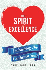 The spirit of excellence. Unleashing The Genius in You! cover image