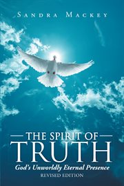 The spirit of truth. God's Unworldly Eternal Presence cover image