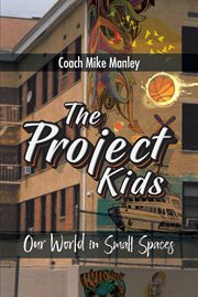 The project kids. Our World in Small Spaces cover image