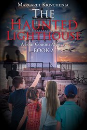 The haunted lighthouse. A Four Cousins Mystery cover image