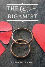 The bigamist. A love story cover image