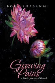 Growing pains. A Poetic Journey of Growth cover image