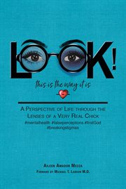 Look! This Is the Way It Is : A Perspective of Life through the Lenses of a Very Real Chick cover image