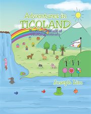 Adventures in ticoland. The Magical World of Animals Continues cover image