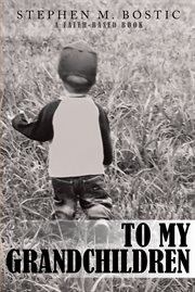 To my grandchildren. A Faith-Based Book cover image