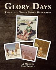 Glory days. Tales of a North Shore Dangerboy cover image