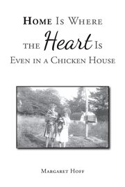 Home is where the heart is even in a chicken house cover image