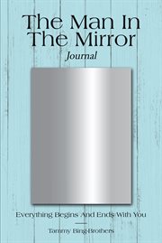 The man in the mirror journal. Everything Begins and Ends with You cover image