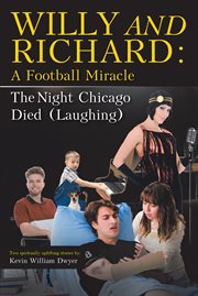 Willy and richard. A Football Miracle: The Night Chicago Died (Laughing): Two Screenplays cover image