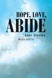 Hope, love, abide. Love Stories cover image