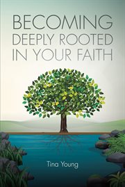 Becoming deeply rooted in your faith cover image