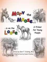 Marv the moose ... is on the loose : a primer for young people cover image