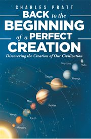 Back to the beginning of a perfect creation. Discovering the Creation of Our Civilization cover image
