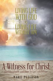 A witness for christ. Finding a Faith and Hope to Last a Lifetime cover image