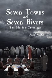 Seven towns and seven rivers. The Maiden Crossings cover image