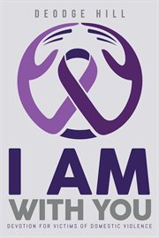 I am with you. Devotion for Victims of Domestic Violence cover image