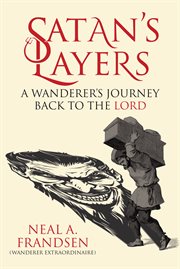 Satan's layers. A Wanderer's Journey Back to the Lord cover image