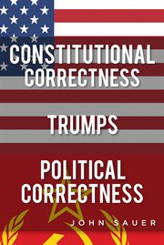Constitutional correctness trumps political correctness cover image