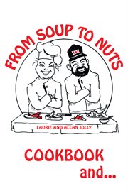 From soup to nuts. Cookbook and Hysterical Tales cover image