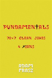 Pundamentals. A Collection of 70x7 Clean Jokes for Christians and Friends cover image