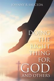 Doing the right thing for god and others cover image