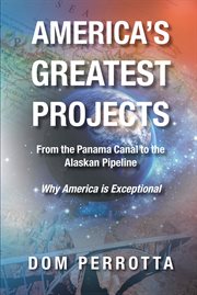 America's greatest projects. From the Panama Canal to the Alaskan Pipeline cover image
