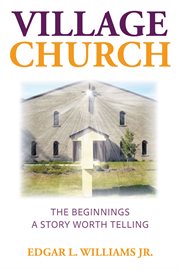 Village church. The Beginnings: A Story Worth Telling cover image