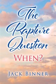 The rapture question. When? cover image