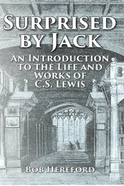 Surprised by Jack : an introduction to the life and works of C. S. Lewis cover image