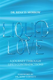 Liquid love. A Journey Through Life's Contradictions cover image