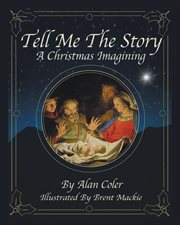 Tell me the story. A Christmas Imagining cover image
