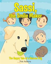Sassi, the smile maker. The Happy Tale of a Rescue Dog cover image
