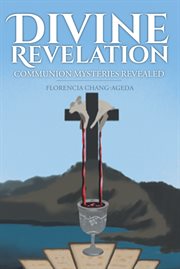 Divine revelation. Communion Mysteries Revealed cover image