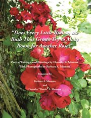 Does every little bud on the bush that grows try to make room for another rose? cover image