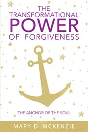 The transformational power of forgiveness. The Anchor of the Soul cover image