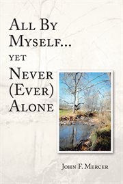 All by myself...yet never (ever) alone cover image