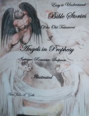 Easy to understand bible stories of the old testament and angels in prophecy cover image